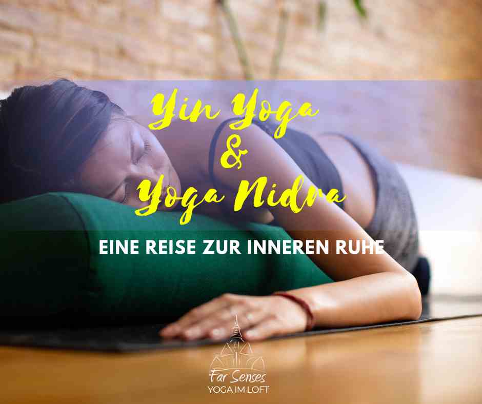 Yin Yoga und Yoga Nidra – Eine Reise zur inneren Ruhe